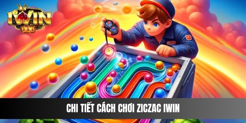 Chi tiết cách chơi Ziczac IWIN