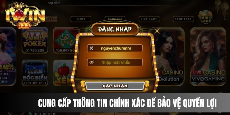 Cung cấp thông tin chính xác để bảo vệ quyền lợi 