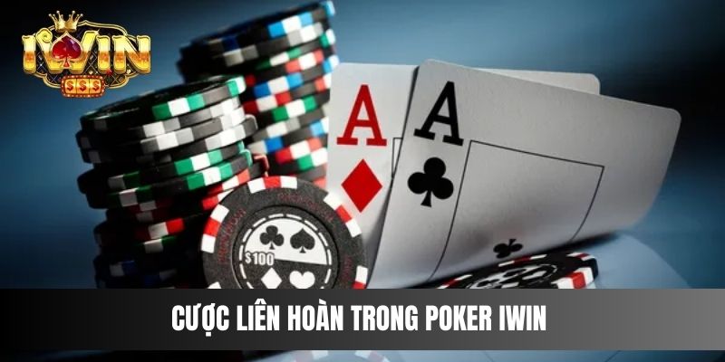 Cược liên hoàn trong Poker IWIN 