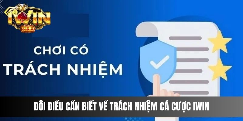 Đôi điều cần biết về trách nhiệm cá cược IWIN