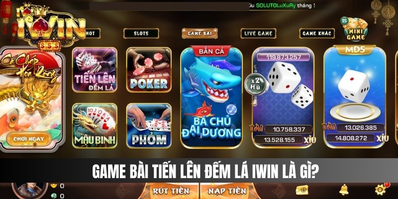 Game bài Tiến Lên Đếm Lá IWIN là gì?