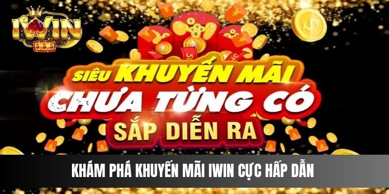 Khám phá khuyến mãi IWIN cực hấp dẫn 