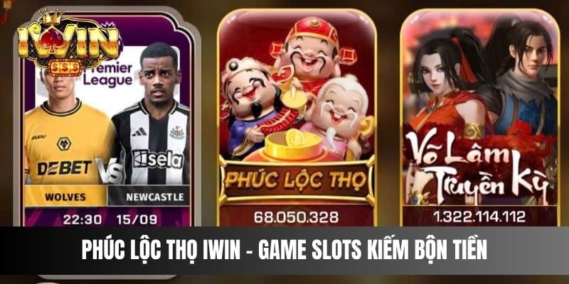 Phúc Lộc Thọ IWIN - Game slots kiếm bộn tiền