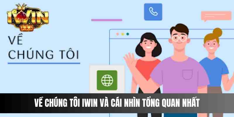 Về chúng tôi IWIN và cái nhìn tổng quan nhất