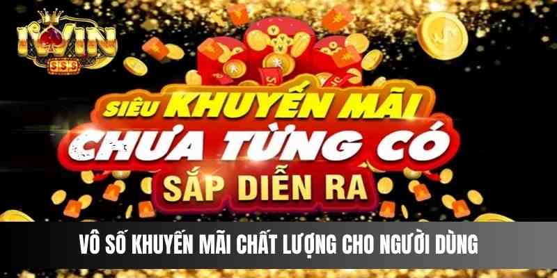 Vô số khuyến mãi chất lượng cho người dùng