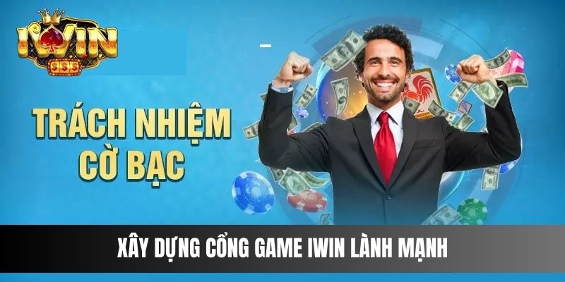 Xây dựng cổng game IWIN lành mạnh